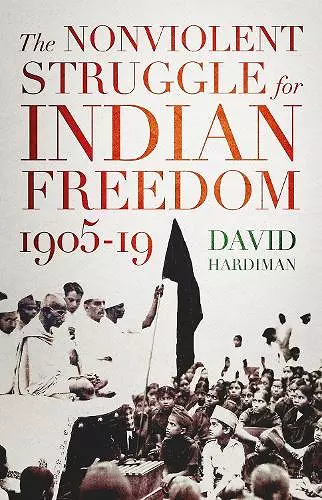 The Nonviolent Struggle for Indian Freedom, 1905-19 cover