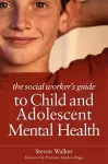 The Social Worker's Guide to Child and Adolescent Mental Health cover