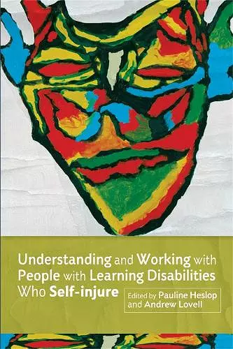 Understanding and Working with People with Learning Disabilities who Self-injure cover