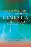 Finding Meaning in the Experience of Dementia cover