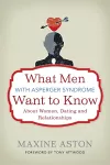 What Men with Asperger Syndrome Want to Know About Women, Dating and Relationships cover
