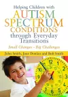 Helping Children with Autism Spectrum Conditions through Everyday Transitions cover