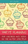 Party Planning for Children and Teens on the Autism Spectrum cover