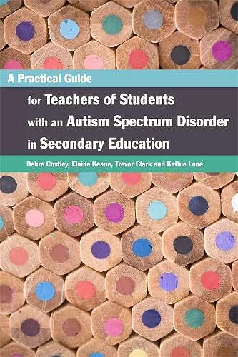 A Practical Guide for Teachers of Students with an Autism Spectrum Disorder in Secondary Education cover