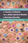 A Practical Guide for Teachers of Students with an Autism Spectrum Disorder in Secondary Education cover