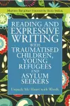 Reading and Expressive Writing with Traumatised Children, Young Refugees and Asylum Seekers cover