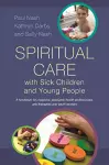 Spiritual Care with Sick Children and Young People cover