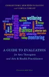 A Guide to Evaluation for Arts Therapists and Arts & Health Practitioners cover