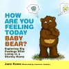 How Are You Feeling Today Baby Bear? cover