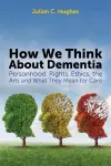 How We Think About Dementia cover