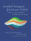 Guided Imagery & Music (GIM) and Music Imagery Methods for Individual and Group Therapy cover