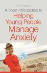 A Short Introduction to Helping Young People Manage Anxiety cover