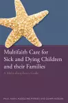 Multifaith Care for Sick and Dying Children and their Families cover