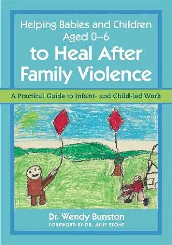 Helping Babies and Children Aged 0-6 to Heal After Family Violence cover