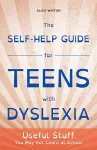 The Self-Help Guide for Teens with Dyslexia cover