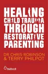 Healing Child Trauma Through Restorative Parenting cover