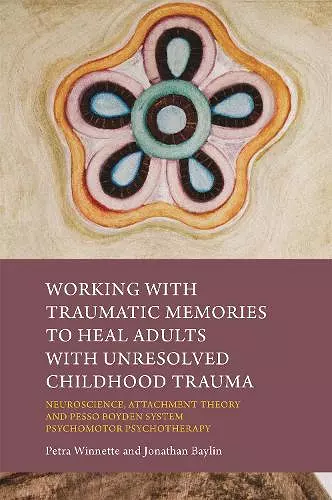 Working with Traumatic Memories to Heal Adults with Unresolved Childhood Trauma cover