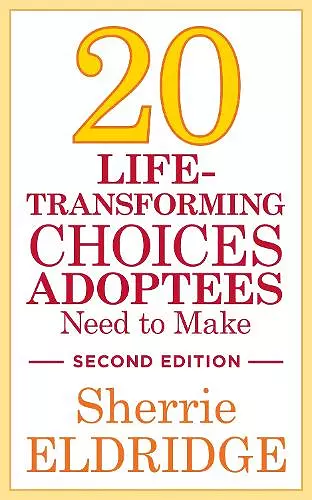 20 Life-Transforming Choices Adoptees Need to Make, Second Edition cover