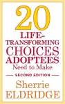 20 Life-Transforming Choices Adoptees Need to Make, Second Edition cover