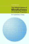 The Ethical Space of Mindfulness in Clinical Practice cover