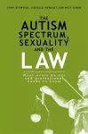 The Autism Spectrum, Sexuality and the Law cover