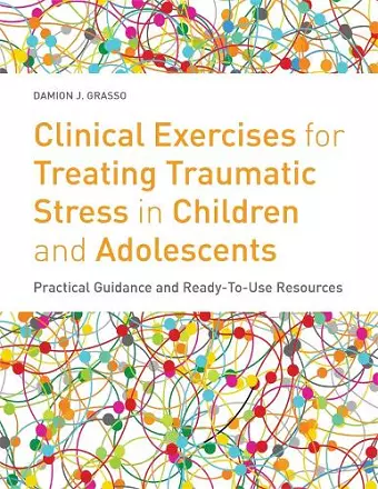 Clinical Exercises for Treating Traumatic Stress in Children and Adolescents cover