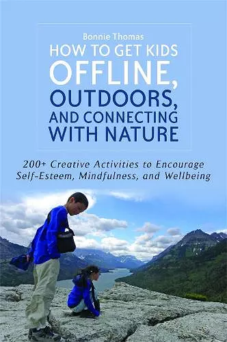 How to Get Kids Offline, Outdoors, and Connecting with Nature cover