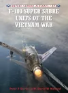 F-100 Super Sabre Units of the Vietnam War cover