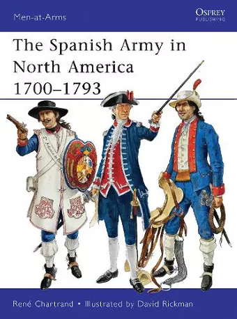 The Spanish Army in North America 1700–1793 cover