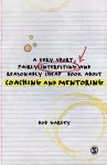 A Very Short, Fairly Interesting and Reasonably Cheap Book About Coaching and Mentoring cover