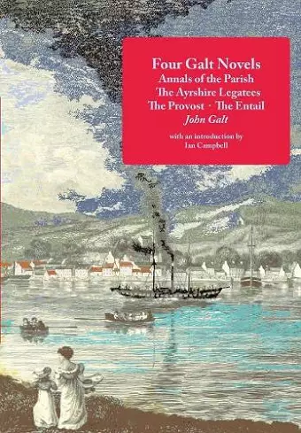 Four Galt Novels: Annals of the Parish, the Ayrshire Legatees, the Provost, the Entail cover
