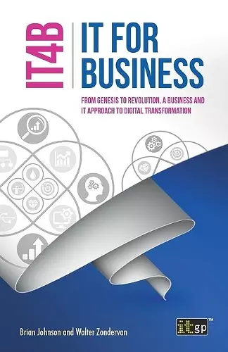 IT for Business (IT4B) - From Genesis to Revolution, a business and IT approach to digital transformation cover