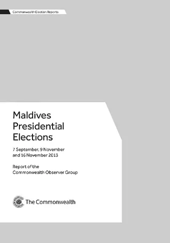 Maldives Presidential Elections, 7 September, 9 November and 16 November 2013 cover