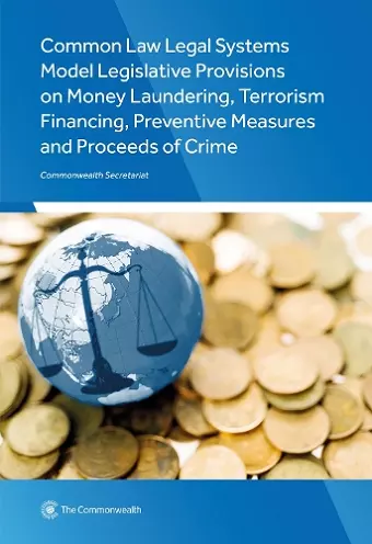 Common Law Legal Systems Model Legislative Provisions on Money Laundering, Terrorism Financing, Preventive Measures and Proceeds of Crime cover