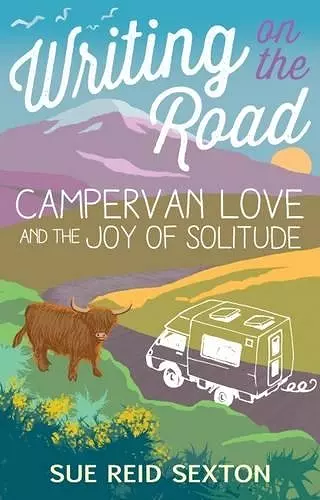 Writing on the Road: Campervan Love and the Joy of Solitude cover