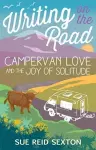 Writing on the Road: Campervan Love and the Joy of Solitude cover