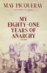 My Eighty-one Years Of Anarchy cover