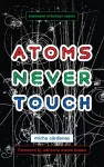 Atoms Never Touch cover