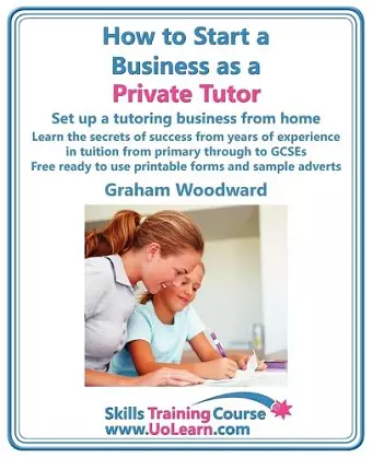 How to Start a Business as a Private Tutor - Set Up a Tutoring Business from Home cover