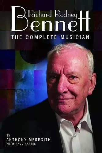 Richard Rodney Bennett: The Complete Musician cover