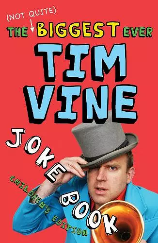 The (Not Quite) Biggest Ever Tim Vine Joke Book cover