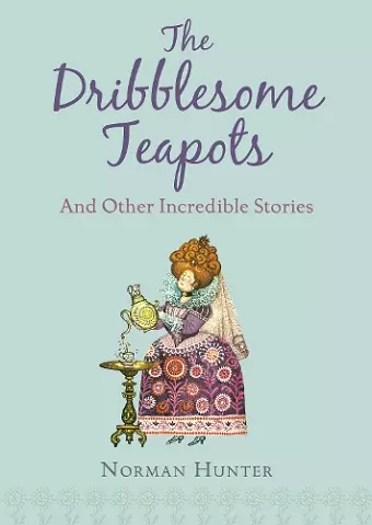 The Dribblesome Teapots and Other Incredible Stories cover