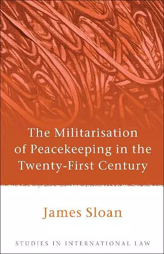 The Militarisation of Peacekeeping in the Twenty-First Century cover