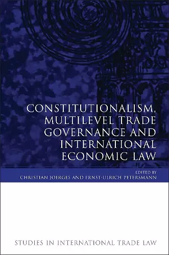 Constitutionalism, Multilevel Trade Governance and International Economic Law cover