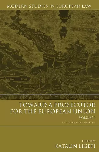 Toward a Prosecutor for the European Union Volume 1 cover