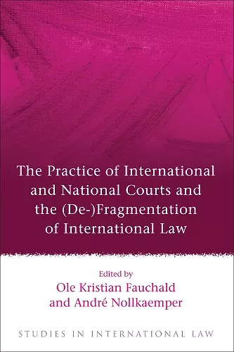 The Practice of International and National Courts and the (De-)Fragmentation of International Law cover