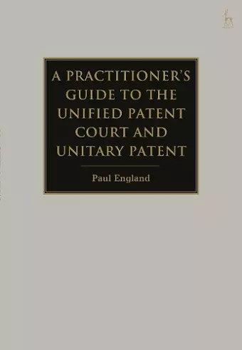 A Practitioner's Guide to the Unified Patent Court and Unitary Patent cover