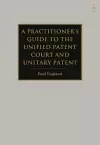 A Practitioner's Guide to the Unified Patent Court and Unitary Patent cover