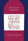 Life's Too Short to Drink Bad Wine cover