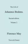 The Life of Johannes Brahms. Revised, Second Edition. (Volume 2). cover